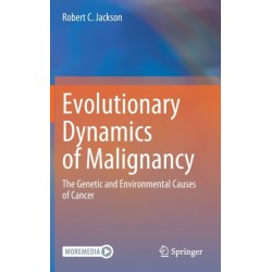 Evolutionary Dynamics of Malignancy: The Genetic and Environmental Causes of Cancer