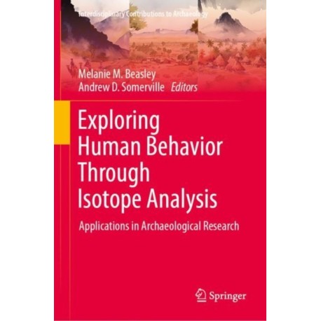 Exploring Human Behavior Through Isotope Analysis: Applications in Archaeological Research