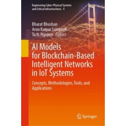 AI Models for Blockchain-Based Intelligent Networks in IoT Systems: Concepts, Methodologies, Tools, and Applications