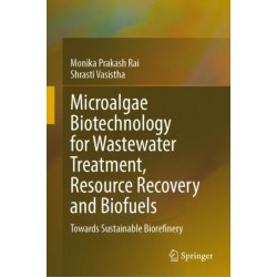 Microalgae Biotechnology for Wastewater Treatment, Resource Recovery and Biofuels: Towards Sustainable Biorefinery