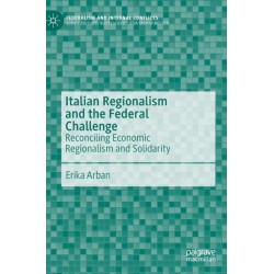 Italian Regionalism and the Federal Challenge: Reconciling Economic Regionalism and Solidarity
