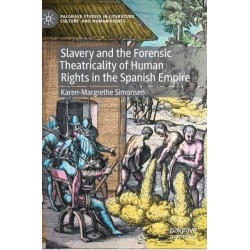 Slavery and the Forensic Theatricality of Human Rights in the Spanish Empire