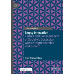 Empty Innovation: Causes and Consequences of Society's Obsession with Entrepreneurship and Growth