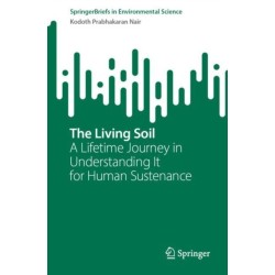 The Living Soil: A Lifetime Journey in Understanding It for Human Sustenance