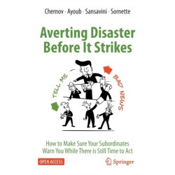 Averting Disaster Before It Strikes: How to Make Sure Your Subordinates Warn You While There is Still Time to Act