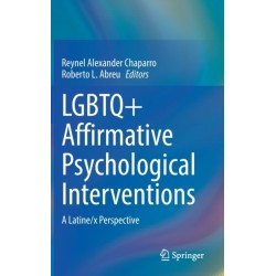 LGBTQ+ Affirmative Psychological Interventions: A Latine/x Perspective