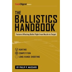 The Ballistics Handbook: Factors Affecting Bullet Flight from Muzzle to Target