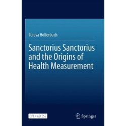 Sanctorius Sanctorius and the Origins of Health Measurement