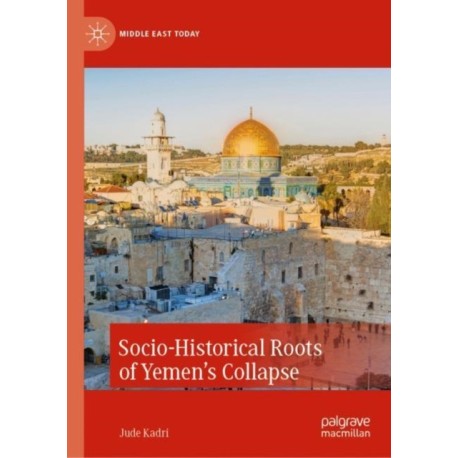 Socio-Historical Roots of Yemen’s Collapse