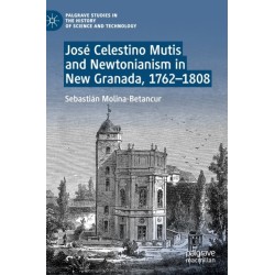 Jose Celestino Mutis and Newtonianism in New Granada, 1762–1808