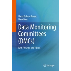 Data Monitoring Committees (DMCs): Past, Present, and Future