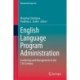 English Language Program Administration: Leadership and Management in the 21st Century