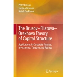The Brusov–Filatova–Orekhova Theory of Capital Structure: Applications in Corporate Finance, Investments, Taxation and Ratings