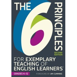 The 6 Principles for Exemplary Teaching of English Learners®: Grades K-12
