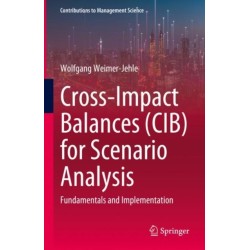 Cross-Impact Balances (CIB) for Scenario Analysis: Fundamentals and Implementation