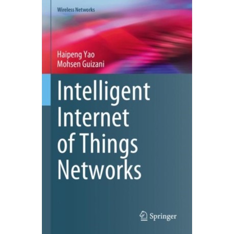 Intelligent Internet of Things Networks