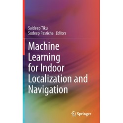 Machine Learning for Indoor Localization and Navigation