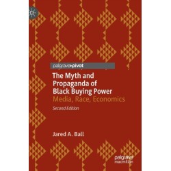 The Myth and Propaganda of Black Buying Power: Media, Race, Economics