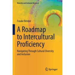 A Roadmap to Intercultural Proficiency: Navigating Through Cultural Diversity and Inclusion