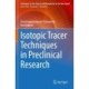 Isotopic Tracer Techniques in Preclinical Research