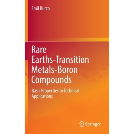 Rare Earths-Transition Metals-Boron Compounds: Basic Properties to Technical Applications