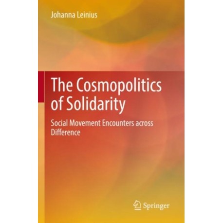 The Cosmopolitics of Solidarity: Social Movement Encounters across Difference