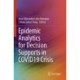 Epidemic Analytics for Decision Supports in COVID19 Crisis