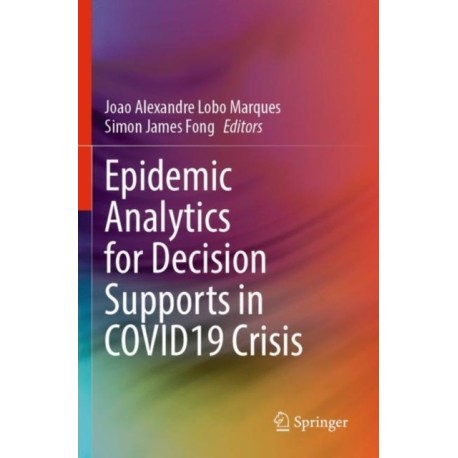 Epidemic Analytics for Decision Supports in COVID19 Crisis