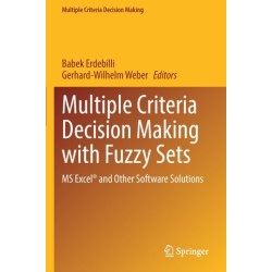 Multiple Criteria Decision Making with Fuzzy Sets: MS Excel® and Other Software Solutions