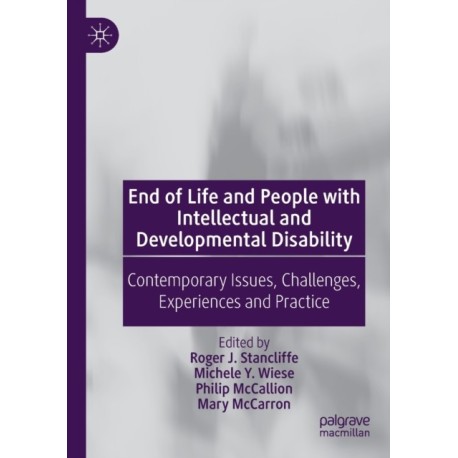 End of Life and People with Intellectual and Developmental Disability: Contemporary Issues, Challenges, Experiences and Practice