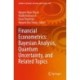 Financial Econometrics: Bayesian Analysis, Quantum Uncertainty, and Related Topics