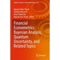 Financial Econometrics: Bayesian Analysis, Quantum Uncertainty, and Related Topics