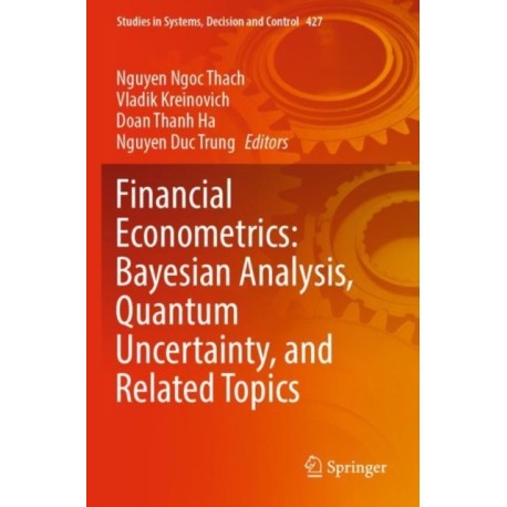 Financial Econometrics: Bayesian Analysis, Quantum Uncertainty, and Related Topics
