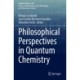Philosophical Perspectives in Quantum Chemistry