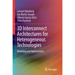 3D Interconnect Architectures for Heterogeneous Technologies: Modeling and Optimization