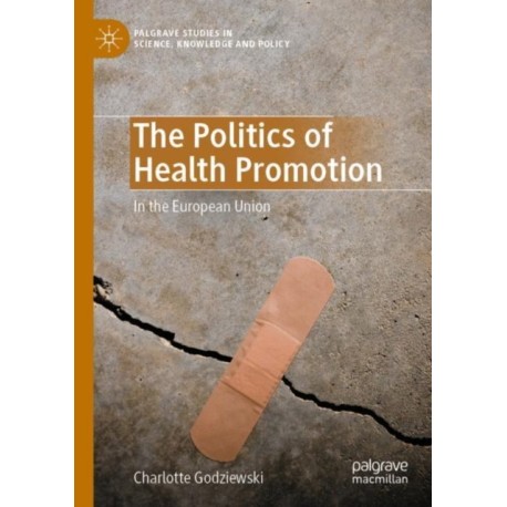 The Politics of Health Promotion: In the European Union