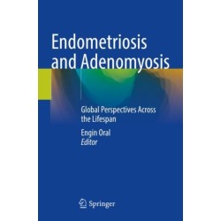Endometriosis and Adenomyosis: Global Perspectives Across the Lifespan