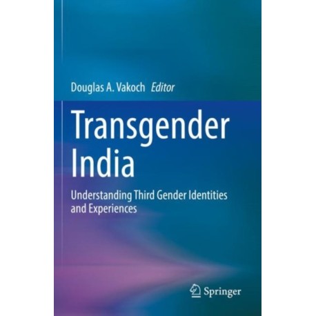 Transgender India: Understanding Third Gender Identities and Experiences