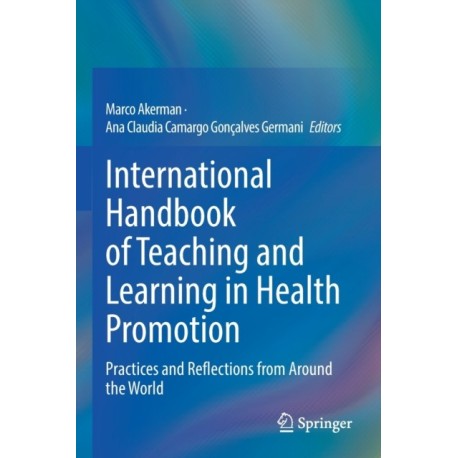 International Handbook of Teaching and Learning in Health Promotion: Practices and Reflections from Around the World