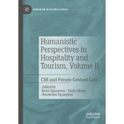 Humanistic Perspectives in Hospitality and Tourism, Volume II: CSR and Person-Centred Care