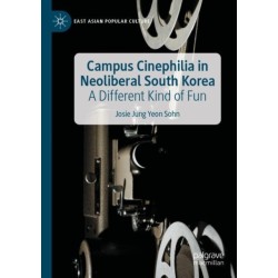 Campus Cinephilia in Neoliberal South Korea: A Different Kind of Fun
