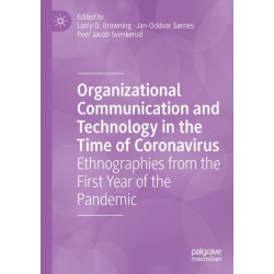 Organizational Communication and Technology in the Time of Coronavirus: Ethnographies from the First Year of the Pandemic