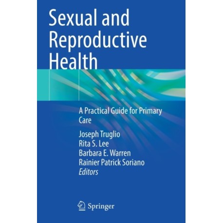 Sexual and Reproductive Health: A Practical Guide for Primary Care