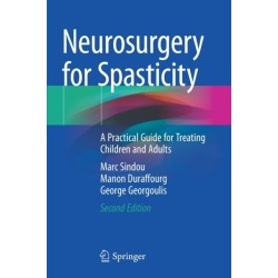 Neurosurgery for Spasticity: A Practical Guide for Treating Children and Adults