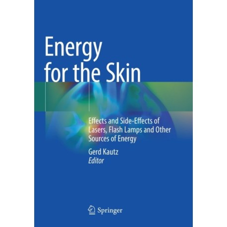 Energy for the Skin: Effects and Side-Effects of Lasers, Flash Lamps and Other Sources of Energy