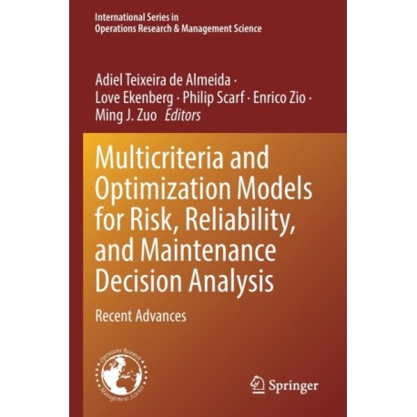 Multicriteria and Optimization Models for Risk, Reliability, and Maintenance Decision Analysis: Recent Advances
