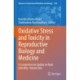 Oxidative Stress and Toxicity in Reproductive Biology and Medicine: A Comprehensive Update on Male Infertility- Volume One