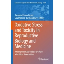 Oxidative Stress and Toxicity in Reproductive Biology and Medicine: A Comprehensive Update on Male Infertility- Volume One