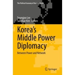 Korea’s Middle Power Diplomacy: Between Power and Network