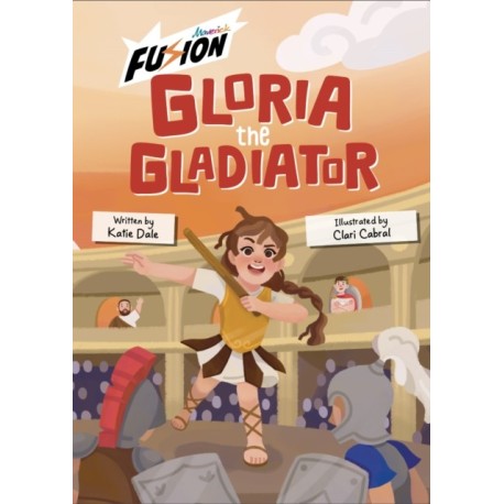 Gloria the Gladiator: (Fusion Reader)